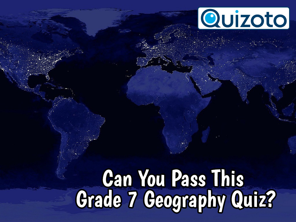 Can You Pass this Grade 7 Geography Quiz?