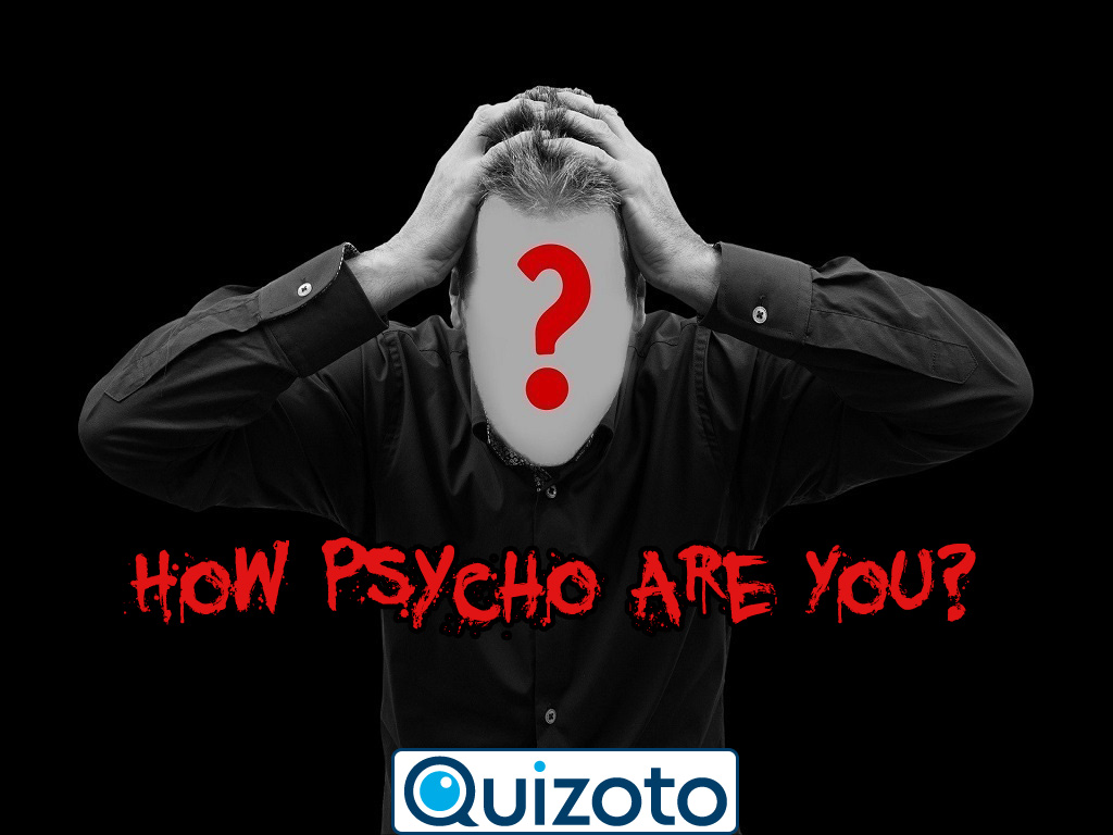 How Psycho Are You?
